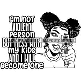 I'm Not Violent Person But Mess With My Kids And I Will Become One Quote African American Sexy Woman Holding Gun Weapon Smile Face Sexy Woman Afro Hairstyle Design Element SVG JPG PNG Vector Clipart Cricut Silhouette Cut Cutting