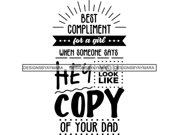 Best Compliment For A Girl Father's Day Quotes SVG