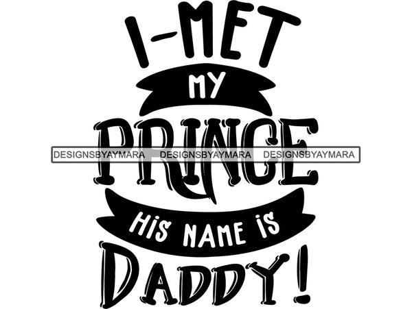I Met My Prince Father's Day Quotes SVG