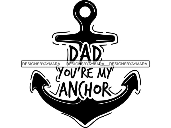 Dad You are My Anchor Father's Day Quotes SVG