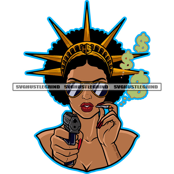 Statue Of Liberty Melanin Woman Smoking Vector Holding Gun Pistol Smoke Dollar Sign Design Element Crown On Head Afro Hairstyle SVG JPG PNG Vector Clipart Cricut Cutting Files