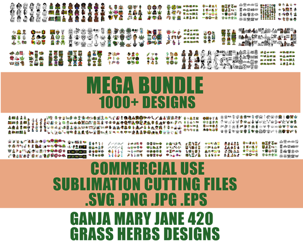 Mega Bundle 1000+Ganja Designs Mary Jane 420 Grass Weed Marijuana Cannabis Pot Blunt Joint Herbs Deigns Sublimation SVG PNG JPG Cutting Files  SVG PNG JPG Cutting Designs Silhouette Sublimation Designs