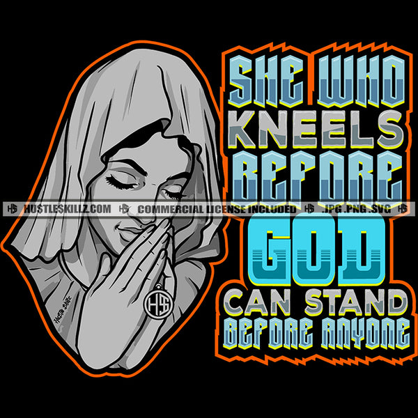 She Who Kneels Before God Can Stand Before Anyone Crying Woman Blood Dripping Tears Praying Pray Mary Bowed Hands Head Head Covering Cloth Grind SVG PNG JPG Vector Cutting Cricut Files
