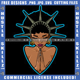 African American Statue Of Liberty Hard Praying Woman Melanin Girl Crown On Head Black Girl Vector Design Element Ski Gangster SVG JPG PNG Vector Clipart Cricut Cutting Files