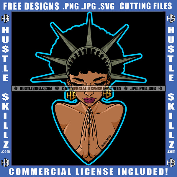 African American Statue Of Liberty Hard Praying Woman Melanin Girl Crown On Head Black Girl Vector Design Element Ski Gangster SVG JPG PNG Vector Clipart Cricut Cutting Files