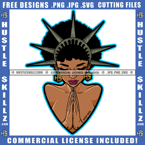 African American Statue Of Liberty Hard Praying Woman Melanin Girl Crown On Head Black Girl Vector Design Element Ski Gangster SVG JPG PNG Vector Clipart Cricut Cutting Files