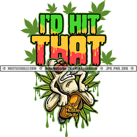 I'd Hit That Quote Smoking Cannabis Banana Face Cartoon Vector Marijuana Leaf Dripping Art High Life 420 Smoke Pot Stoned Red Eyes Banana Silhouette SVG JPG PNG Vector Clipart Cricut Cutting Files
