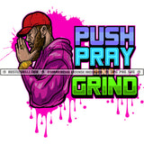 Push Pray Grind Black Man Praying Beard Red Baseball Cap Hat Hands Folded Head Bowed Purple Hoodie Dripping Gold Watch Skillz JPG PNG  Clipart Cricut Silhouette Cut Cutting