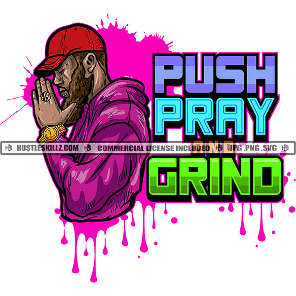 Push Pray Grind Black Man Praying Beard Red Baseball Cap Hat Hands Folded Head Bowed Purple Hoodie Dripping Gold Watch Skillz JPG PNG  Clipart Cricut Silhouette Cut Cutting