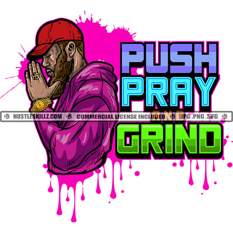 Push Pray Grind Black Man Praying Beard Red Baseball Cap Hat Hands Folded Head Bowed Purple Hoodie Dripping Gold Watch Skillz JPG PNG  Clipart Cricut Silhouette Cut Cutting