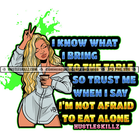 I Know What I Bring To The Table So Trust Me When I Say I'm Not afraid To Eat Alone Quotes Independent Woman Victory Sign Color Vector Golden Hair Sexy Women Coffee Cup In Hand Silhouette SVG JPG PNG Vector Clipart Cricut Cutting Files