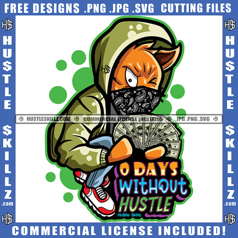 O Days Without Hustle Quote Color Vector Gangster Cat Holding Money Design Element Cat Wearing Hudi Hustler Hustling SVG JPG PNG Vector Clipart Cricut Cutting Files