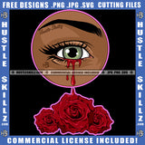 African American Woman Eyes Dropping Blood On Floor Design Element Eyes Blood Rose Hustler Hustling SVG JPG PNG Vector Clipart Cricut Cutting Files