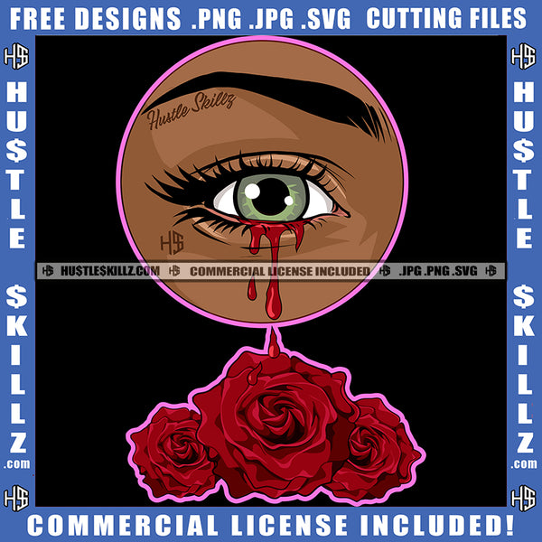 African American Woman Eyes Dropping Blood On Floor Design Element Eyes Blood Rose Hustler Hustling SVG JPG PNG Vector Clipart Cricut Cutting Files