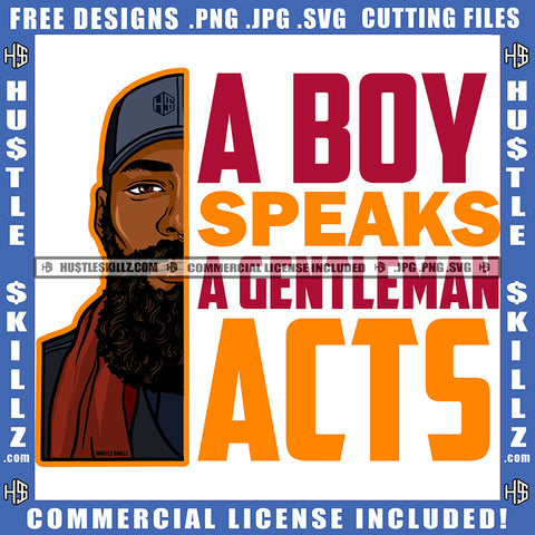 A Boy Speaks A Gentleman Acts Quote Color Vector African American Gangster Man Wearing Cap Melanin Man Side Body Design Element Hustler Hustling SVG JPG PNG Vector Clipart Cricut Cutting Files