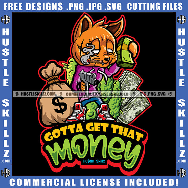 Gotta Get That Money Gangster Scarface Cat Holding Gun And Weed Bag Design Element Gangster Cat Smoking Marijuana Hustler Hustling SVG JPG PNG Vector Clipart Cricut Cutting Files