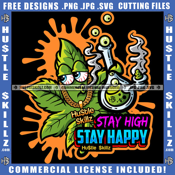 Stay High Stay Happy Cartoon Marijuana Smoking Ween Cannabis Design Element Marijuana Red Eyes Hustler Hustling SVG JPG PNG Vector Clipart Cricut Cutting Files