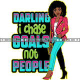 Darling I Chase Goals Not People Color Quote African American Woman Standing Design Element Black Beautiful Afro Hair Style Smile Face SVG JPG PNG Vector Clipart Cricut Cutting Files