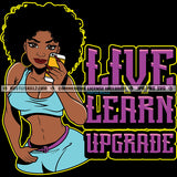 Live Learn Upgrade Color Quote African American Woman Standing And Holding Phone Take Selfie Design Element Afro Hair Style Wearing Bikini Beautiful Woman SVG JPG PNG Vector Clipart Cricut Cutting Files