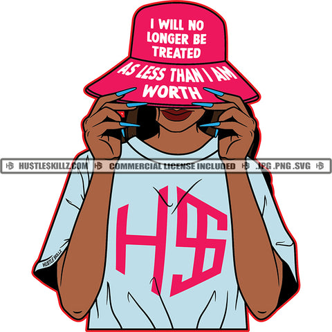 I Will No Longer Be Treated As Less Than I Am Worth Color Quote Melanin Woman Wearing Hat Black Color Long Nail Design Element Hide Face White Background SVG JPG PNG Vector Clipart Cricut Cutting Files