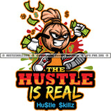 The Hustle Is Real Color Quote Money Bag Cartoon Character Holding Cash Money Angry Face White Background Design Element SVG JPG PNG Vector Clipart Cricut Cutting Files