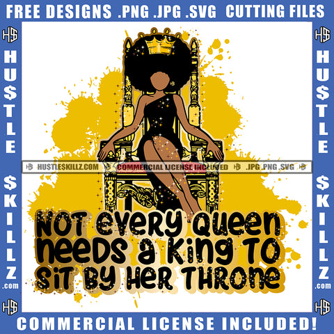 Not Evert Queen Needs A King To Sit By Her Throne Quote Color Vector African American Woman Crown On Head Melanin Women Sit By Throne Hustler Hustling SVG JPG PNG Vector Clipart Cricut Cutting Files