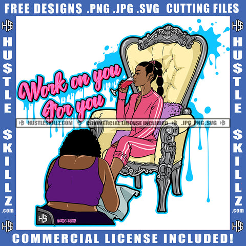 Work On You For You Quote Color Vector African American Rican Woman Sitting On Thorn Design Element Nubian Woman On Saloon Hustler Hustling SVG JPG PNG Vector Clipart Cricut Cutting Files