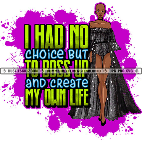 I Had No Choice But To Boss Up And Create My Own Life Quote Color Vector African American Woman Standing Baldness Nubian Woman Design Element Hustler Hustling SVG JPG PNG Vector Clipart Cricut Cutting Files