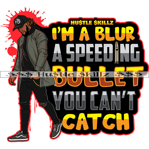 I'M A Blur A Speeding Bullet You Can't Catch Color Quote Black Man Standing And Wearing Cap Vector Design Element Color Dripping SVG JPG PNG Vector Clipart Cricut Cutting Files