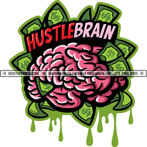 Hustle Brain Quote Color Vector Brain And Money Color Dripping Design Element SVG JPG PNG Vector Clipart Cricut Cutting Files