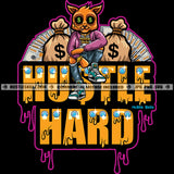 Hustle Hard Quote Vector Gangster Scarface Cat Sitting Money Bag Bragging Design Element Hustler Grind Diamond Cash Hustle Skillz SVG PNG JPG