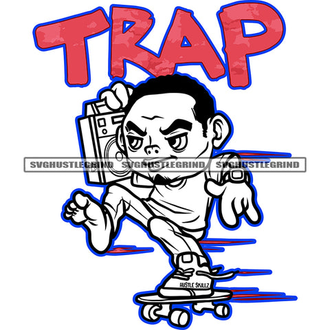 Trap Quote African American Man On Skate Boat Black And White BW Color Line Design Element Melanin Man Wearing Sunglass Holding Radio Vector Holding Radio SVG JPG PNG Vector Clipart Cricut Cutting Files