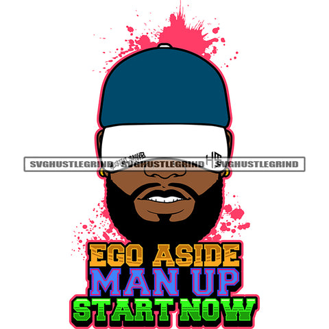 Ego Aside Man Up Start Now Color Quote Afro Man Wearing Cap Vector Background Color Dripping Design Element SVG JPG PNG Vector Clipart Cricut Cutting Files