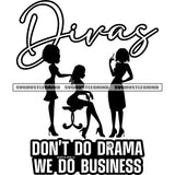 Divas Don’t Do Drama We Do Business Quote Black And White Woman Saloon BW Girl Silhouette Design Element SVG JPG PNG Vector Clipart Cricut Cutting Files