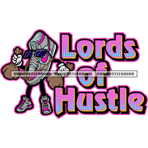 Lords Of Hustle Color Quote Funny Cartoon Shoe Character Wearing Sunglass White Background Design Element Character Holding Money Bag SVG JPG PNG Vector Clipart Cricut Cutting Files