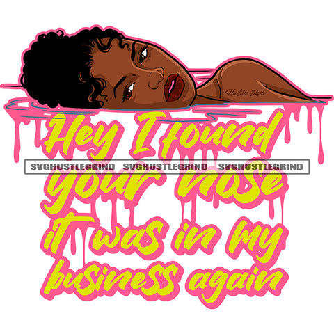 Hey I Found Your Nose It Was In My Business Again Color Quote Afro Woman Head Design Element Color Dripping Afro Hair Style White Background SVG JPG PNG Vector Clipart Cricut Cutting Files