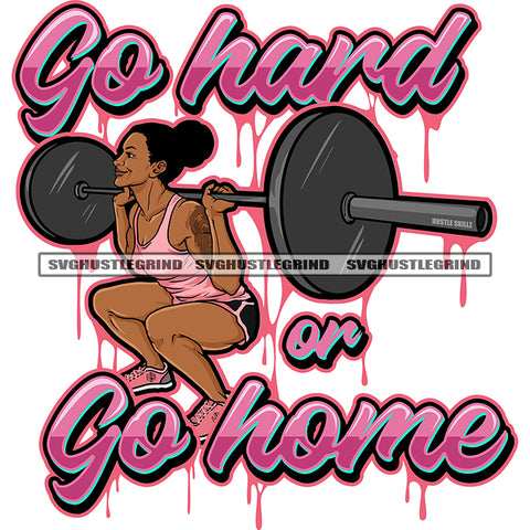 Go Hard Or Go Home Color Quote Strong Melanin Woman Bodybuilder Fitness Lifting Weights Squatting Barbell Design Element Color Dripping White Background SVG JPG PNG Vector Clipart Cricut Cutting Files