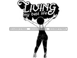Living My Best Life Woman In Jeans And Top In BW In Heels SVG JPG PNG Vector Clipart Cricut Silhouette Cut Cutting