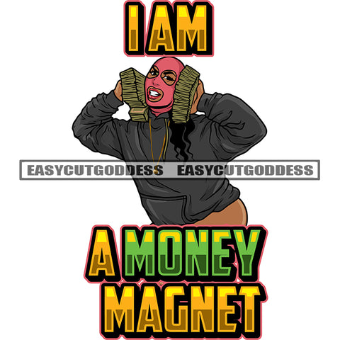 I Am A Money Magnet Color Quote Sexy Woman Hand Holding Money Bundle African American Woman Sitting Pose Wearing Ski Mask Vector Design Element Afro Woman Smile Face SVG JPG PNG Vector Clipart Cricut Silhouette Cut Cutting
