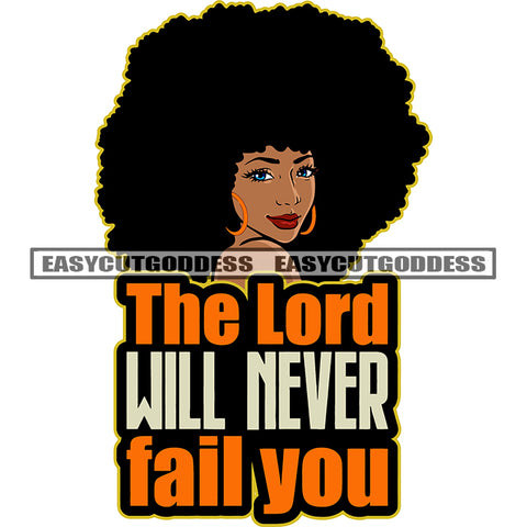 The Lord Will Never Fail You Quote Gangster African American Woman Smile Face Wearing Hoop Earing Puffy Hairstyle Design Element Afro Woman Side Look SVG JPG PNG Vector Clipart Cricut Silhouette Cut Cutting