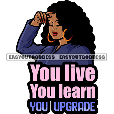 You Live You Learn You Upgrade Quote African American Woman Side Face Design Element Curly Long Hairstyle Close Eyes Wearing Hoop Earing White Background SVG JPG PNG Vector Clipart Cricut Silhouette Cut Cutting
