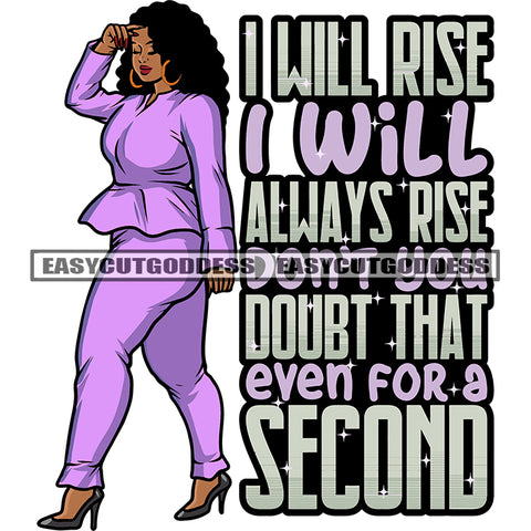 I Will Rise I Will Always Rise Don't You Doubt That Even For A Second African American Woman Standing Afro Woman Standing Curly Hairstyle Design Element White Background Afro Woman Wearing Hoop Earing Business Woman SVG JPG PNG Vector Clipart Cut Cutting