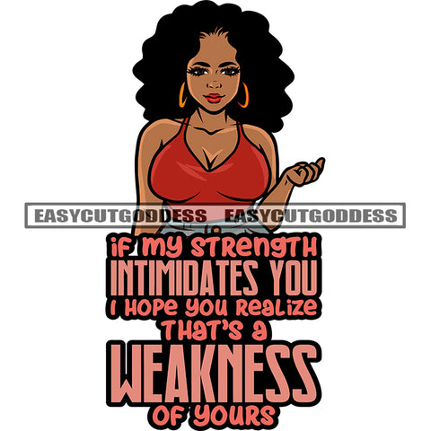 If My Strength Intimidates You I Hope You Realize That's A Weakness Of Yours Quote African American Plus Size Woman Wearing Hoop Earing Smile Face Curly Hairstyle Design Element Wearing Sexy Dress Smile Face SVG JPG PNG Vector Clipart Cut Cutting