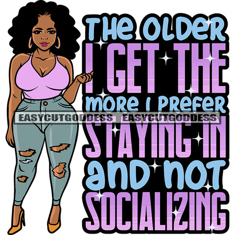 The Older I Get The More I Prefer Staying In And Not Socializing Quote African American Plus Size Woman Standing Curly Hairstyle Design Element Afro Woman Wearing Sexy Dress Smile Face SVG JPG PNG Vector Clipart Cut Cutting