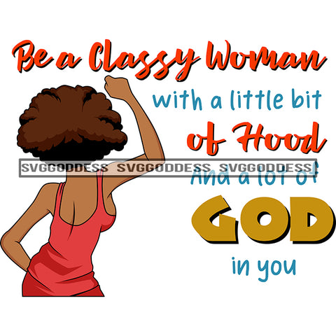 Afro Black Woman Be Classy Quotes Hood Of God SVG JPG PNG Vector Clipart Cricut Silhouette Cut Cutting