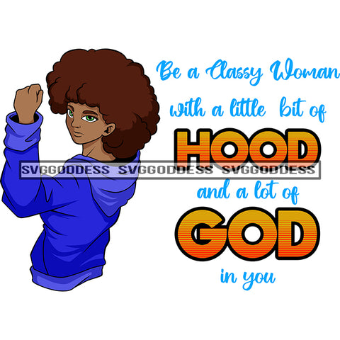 Afro Black Woman Be Classy Quotes Hood Of God Blue Top SVG JPG PNG Vector Clipart Cricut Silhouette Cut Cutting