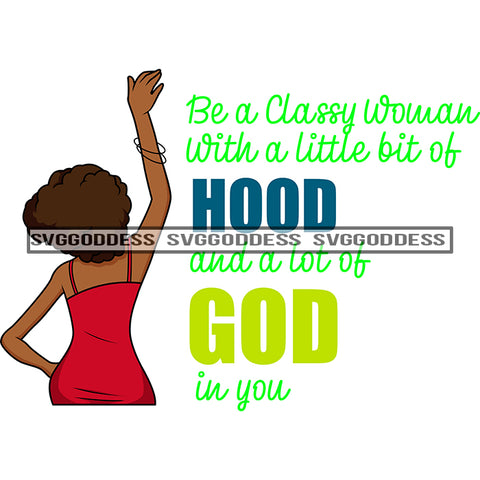 Afro Black Woman Be Classy Quotes Hood Of God Red Dress SVG JPG PNG Vector Clipart Cricut Silhouette Cut Cutting