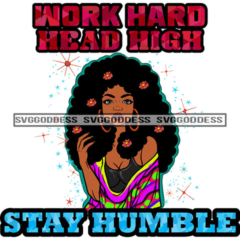 Work Hard Head High Black Woman Flowers In Hair SVG JPG PNG Vector Clipart Cricut Silhouette Cut Cutting