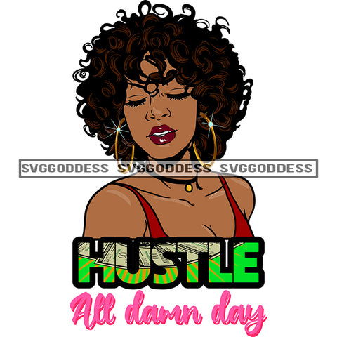 Hustle All Damn Day Black Woman SVG JPG PNG Vector Clipart Cricut Silhouette Cut Cutting