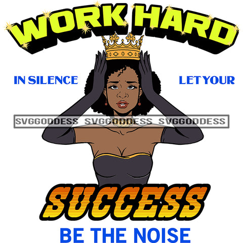 Queen Crowned Quotes Work Hard In Gray SVG JPG PNG Vector Clipart Cricut Silhouette Cut Cutting